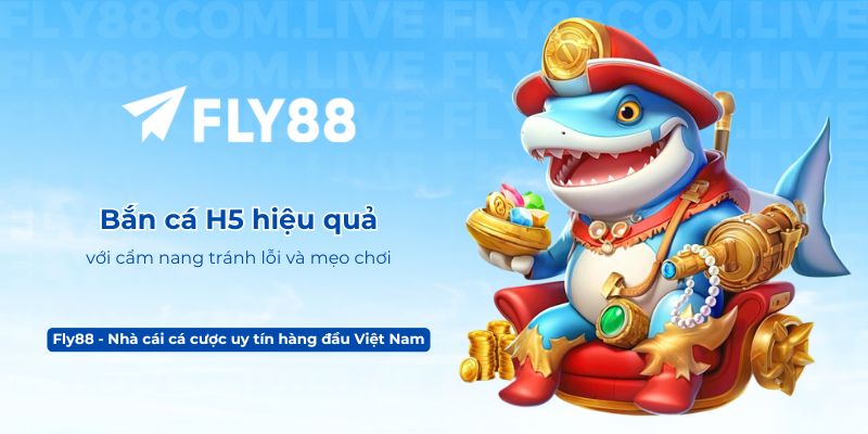 Bắn cá H5 hiệu quả với cẩm nang tránh lỗi và mẹo chơi