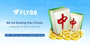 Nổ hũ Đường Mạt Chược Fly88 – Hướng dẫn chi tiết cho người mới