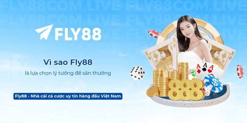 Vì sao Fly88 là lựa chọn lý tưởng để săn thưởng